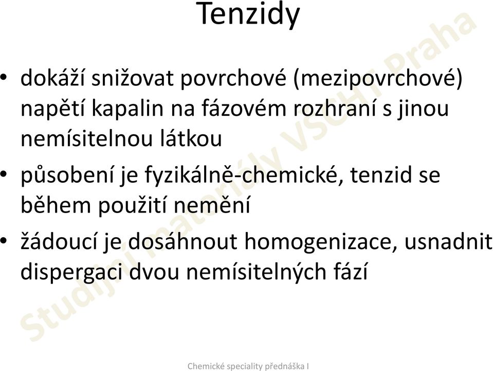 působení je fyzikálně-chemické, tenzid se během použití nemění