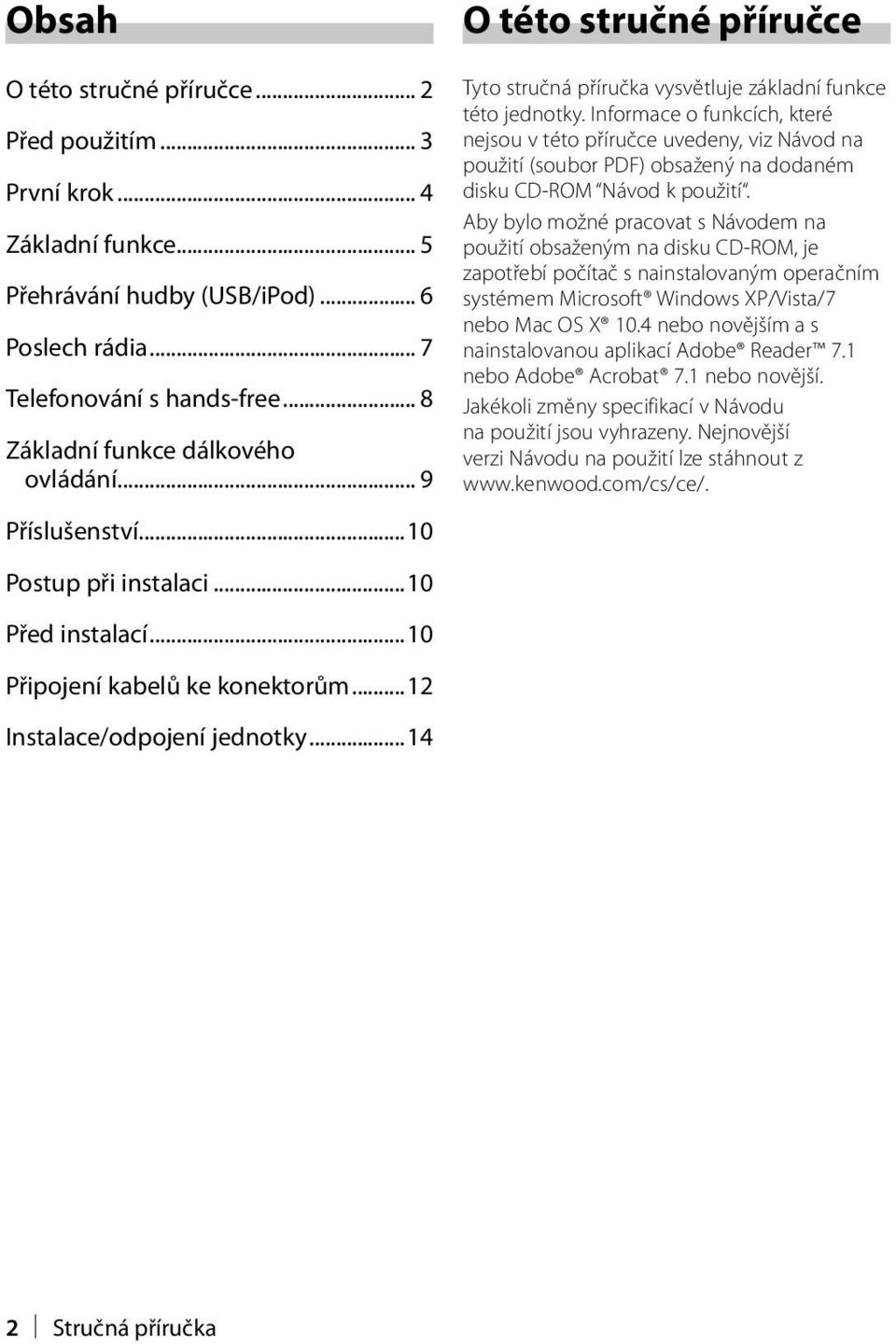 Informace o funkcích, které nejsou v této příručce uvedeny, viz Návod na použití (soubor PDF) obsažený na dodaném disku CD-ROM Návod k použití.