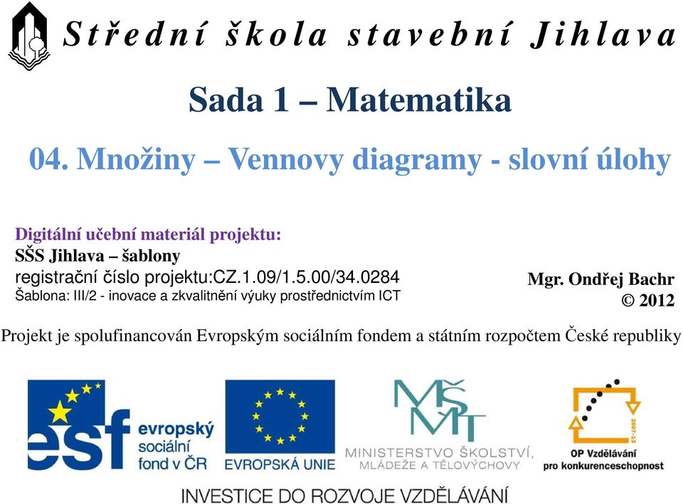 šlony registrční číslo projektu:cz.1.09/1.5.00/34.