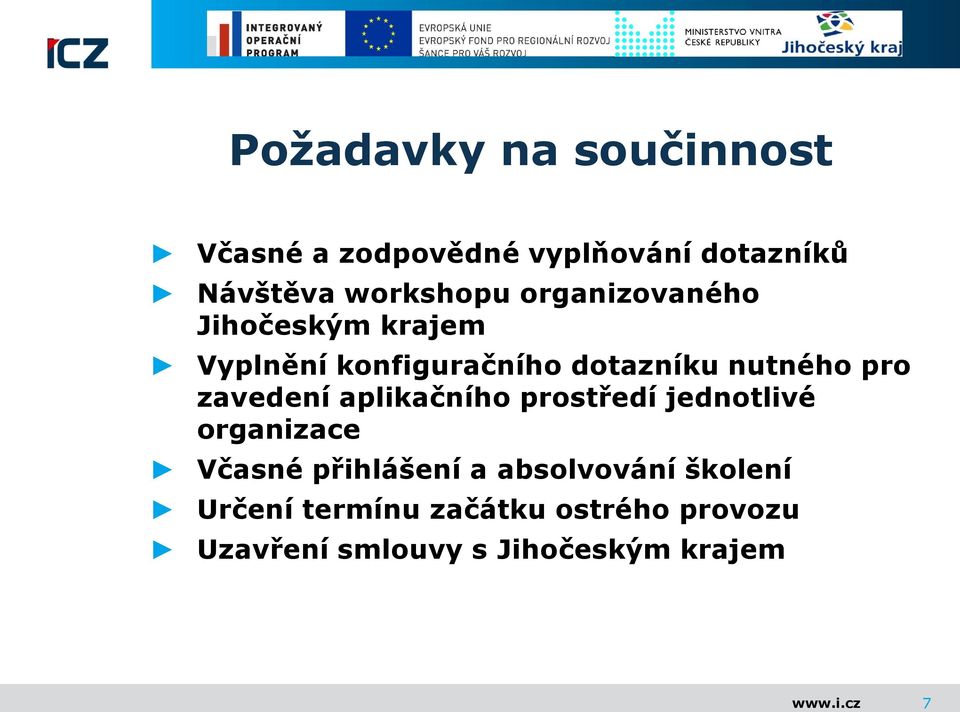 zavedení aplikačního prostředí jednotlivé organizace Včasné přihlášení a