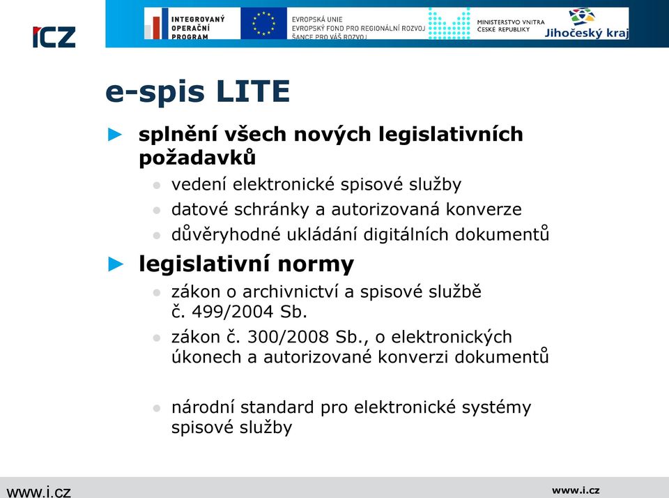 normy zákon o archivnictví a spisové sluţbě č. 499/2004 Sb. zákon č. 300/2008 Sb.