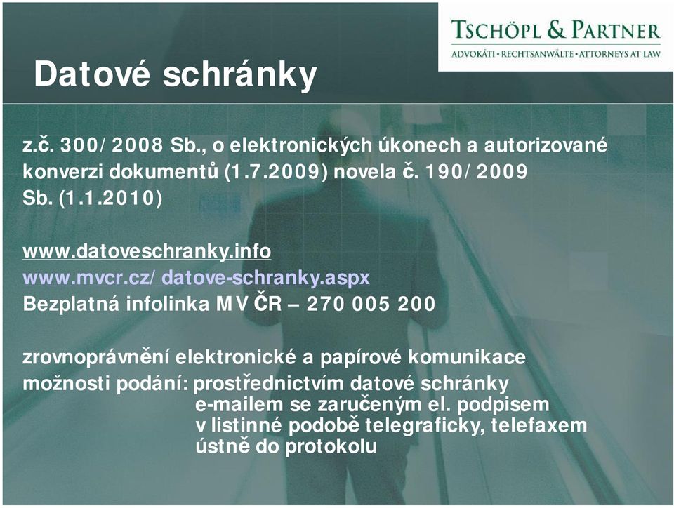 aspx Bezplatná infolinka MV ČR 270 005 200 zrovnoprávnění elektronické a papírové komunikace možnosti