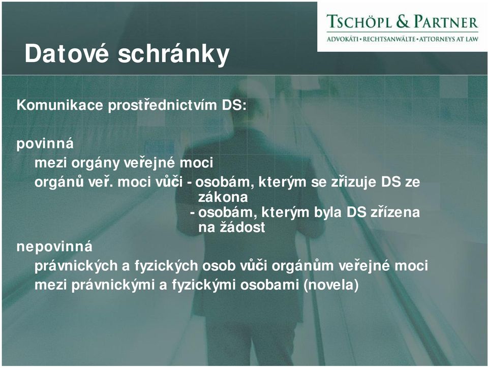 moci vůči - osobám, kterým se zřizuje DS ze zákona - osobám, kterým byla