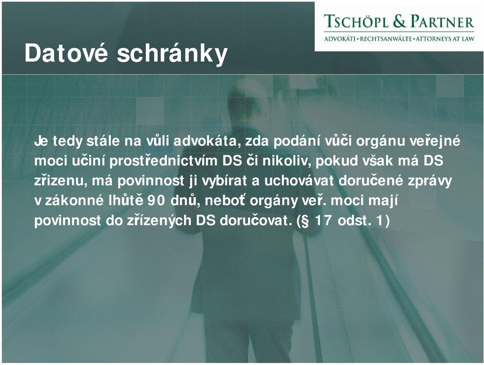 má povinnost ji vybírat a uchovávat doručené zprávy v zákonné lhůtě 90 dnů,
