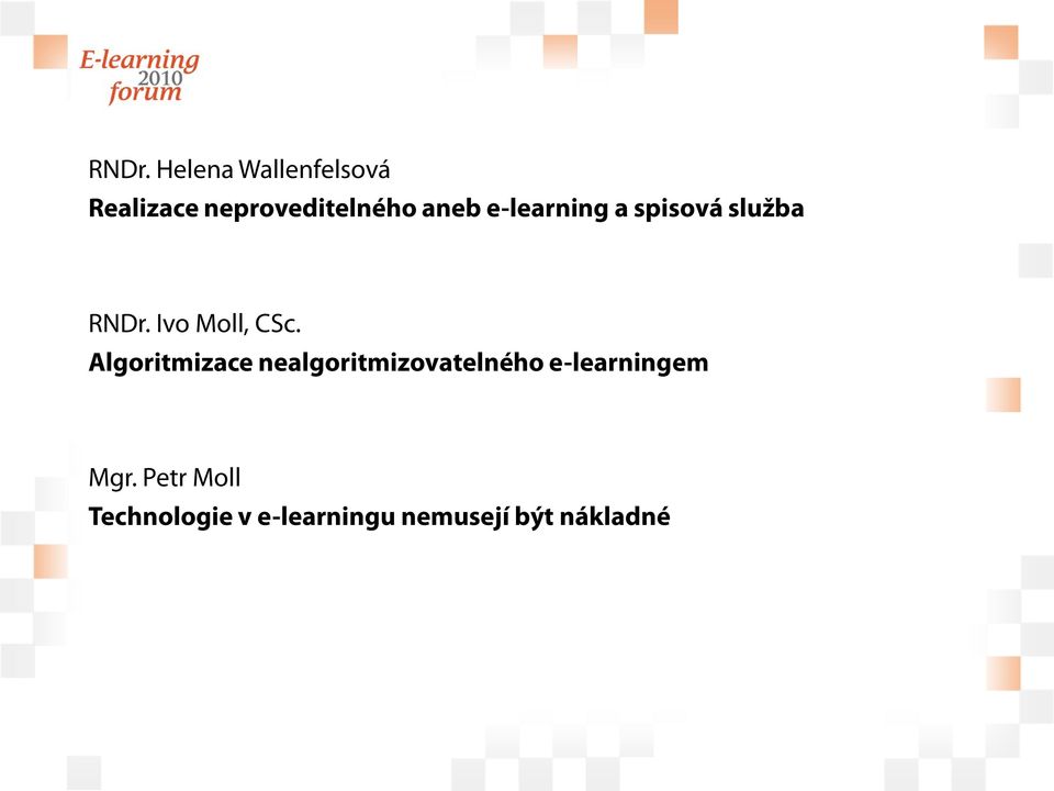 Algoritmizace nealgoritmizovatelného e-learningem Mgr.