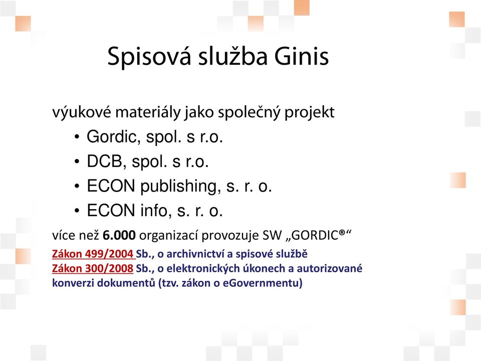 000 organizací provozuje SW GORDIC Zákon 499/2004 Sb.