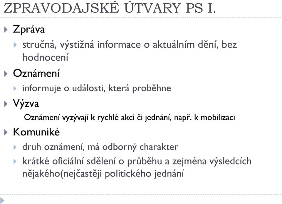 o události, která proběhne Výzva Oznámení vyzývají k rychlé akci či jednání, např.