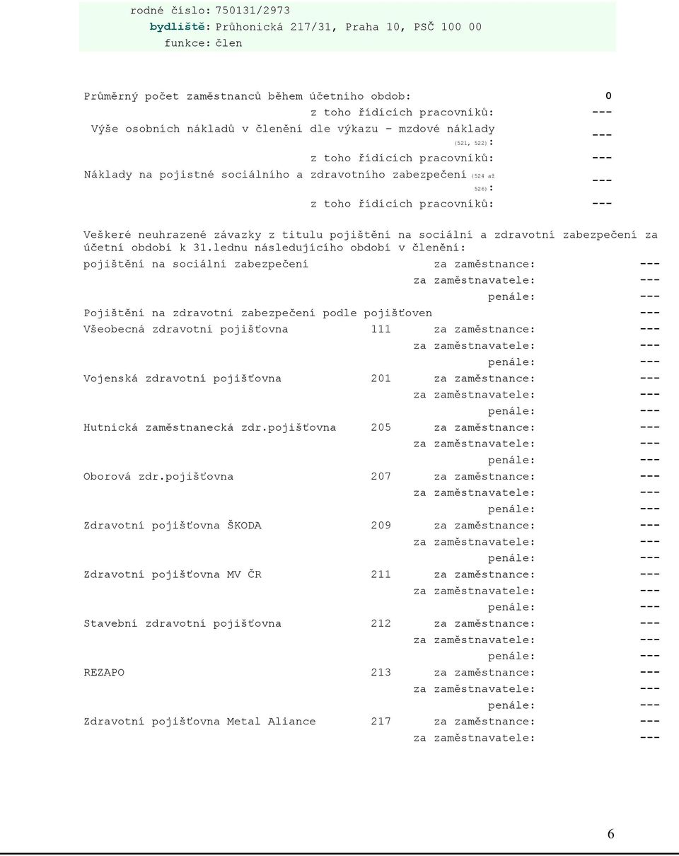 neuhrazené závazky z titulu pojištění na sociální a zdravotní zabezpečení za účetní období k 31.
