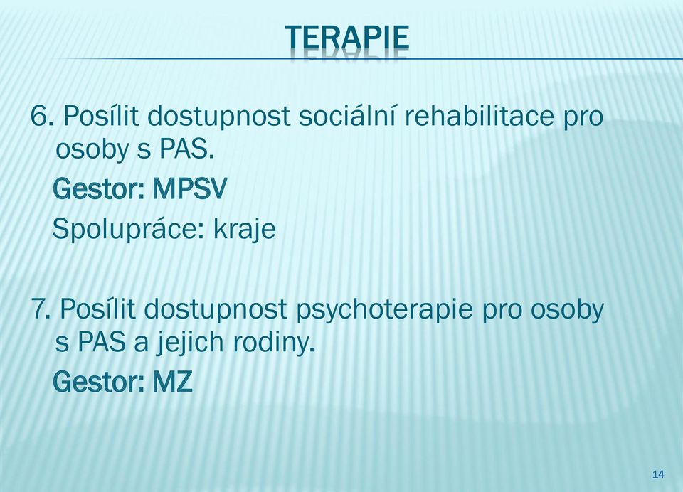 osoby s PAS. Gestor: MPSV Spolupráce: kraje 7.