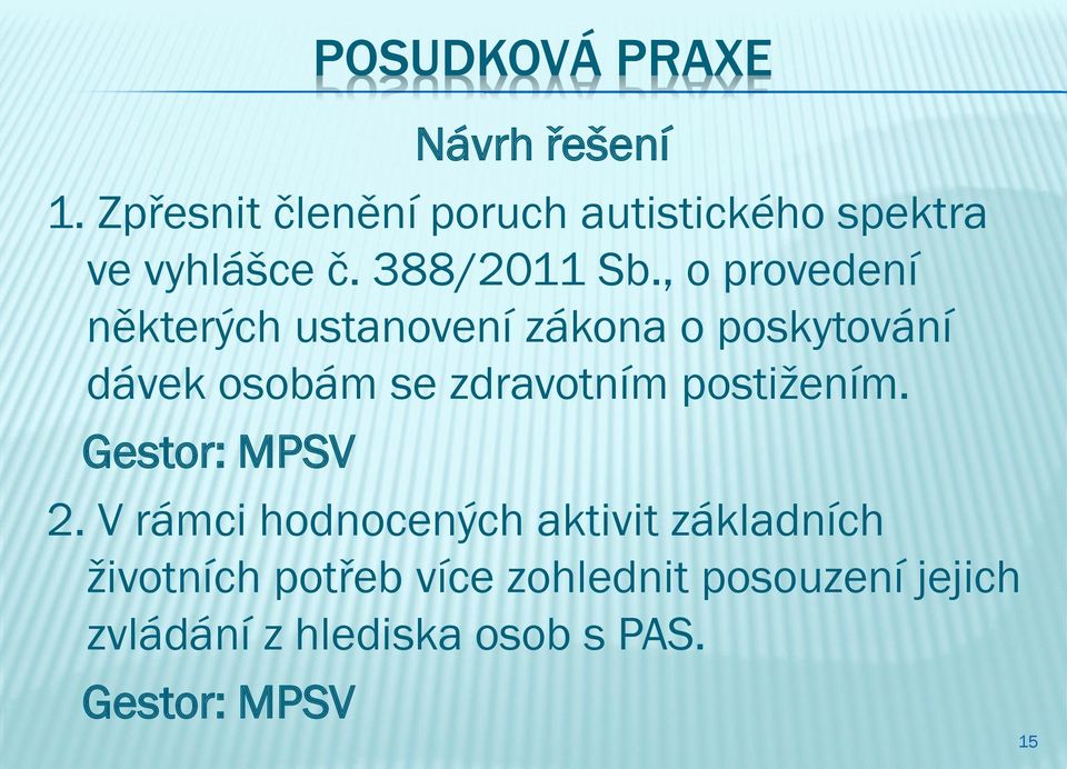 , o provedení některých ustanovení zákona o poskytování dávek osobám se zdravotním