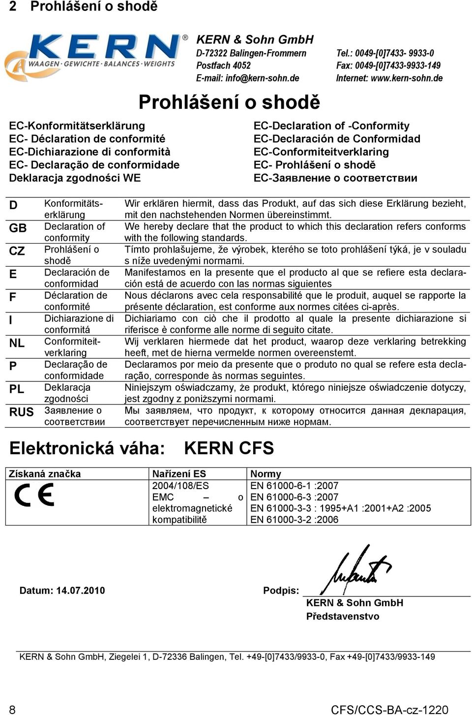 Deklaracja zgodności RUS Заявление о соответствии KERN & Sohn GmbH D-72322 Balingen-Frommern Postfach 4052 E-mail: info@kern-sohn.de Prohlášení o shodě Tel.