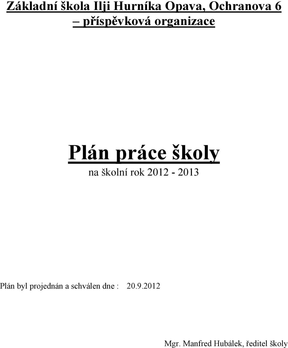 školní rok 2012-2013 Plán byl projednán a