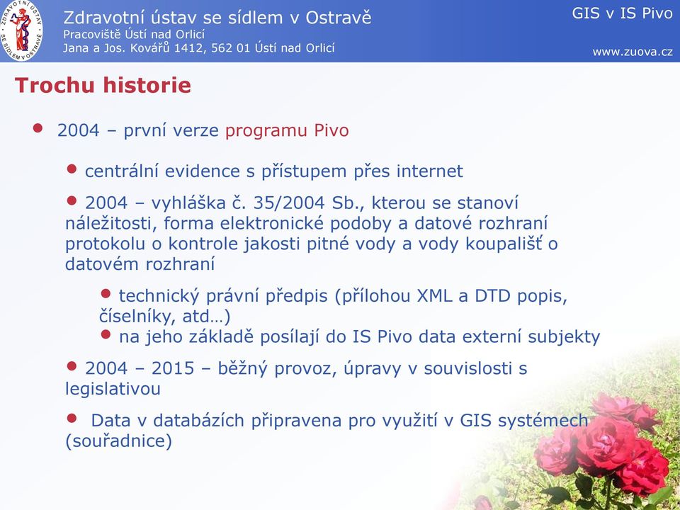 koupališť o datovém rozhraní technický právní předpis (přílohou XML a DTD popis, číselníky, atd ) na jeho základě posílají do IS