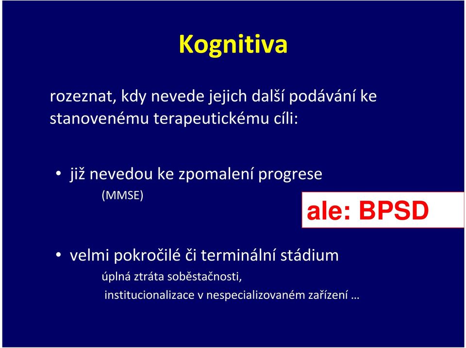 progrese (MMSE) velmi pokročiléčiterminálnístádium úplná