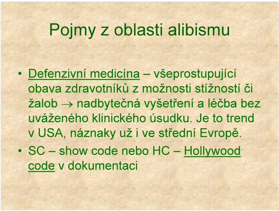 léčba bez uváženého klinického úsudku.