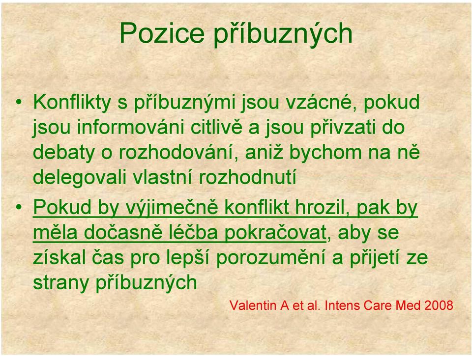 výjimečně konflikt hrozil, pak by měla dočasně léčba pokračovat, pokračovat, aby se získal