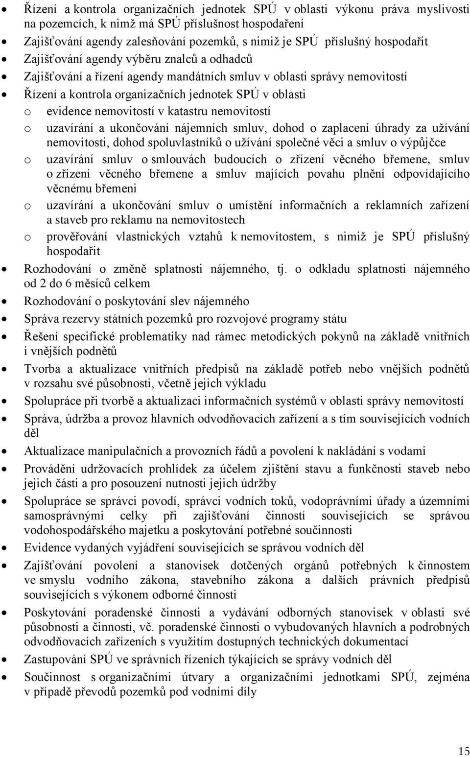 nemovitostí v katastru nemovitostí o uzavírání a ukončování nájemních smluv, dohod o zaplacení úhrady za užívání nemovitosti, dohod spoluvlastníků o užívání společné věci a smluv o výpůjčce o