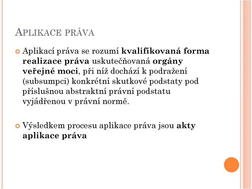 konkrétní skutkové podstaty pod příslušnou abstraktní právní podstatu