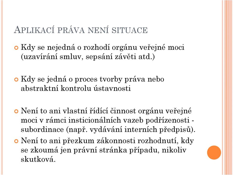 činnost orgánu veřejné moci v rámci insticionálních vazeb podřízenosti - subordinace (např.