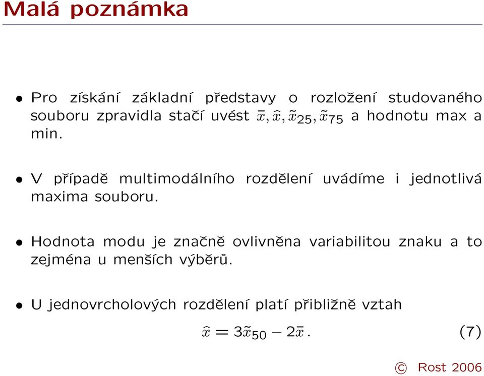 V případě multimodálního rozdělení uvádíme i jednotlivá maxima souboru.