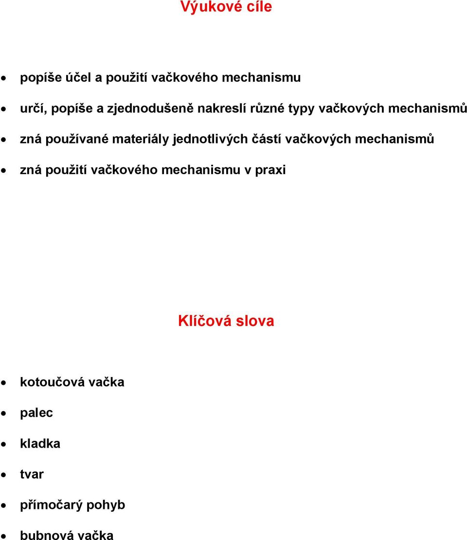 materiály jednotlivých částí vačkových mechanismů zná použití vačkového