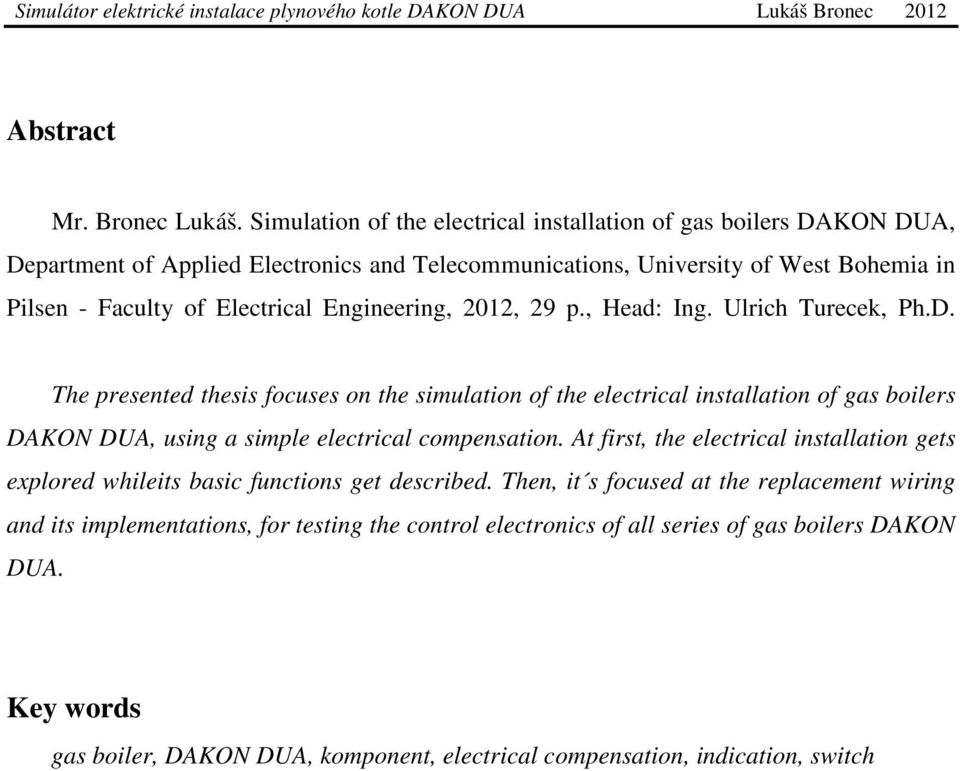 Electrical Engineering, 2012, 29 p., Head: Ing. Ulrich Turecek, Ph.D.