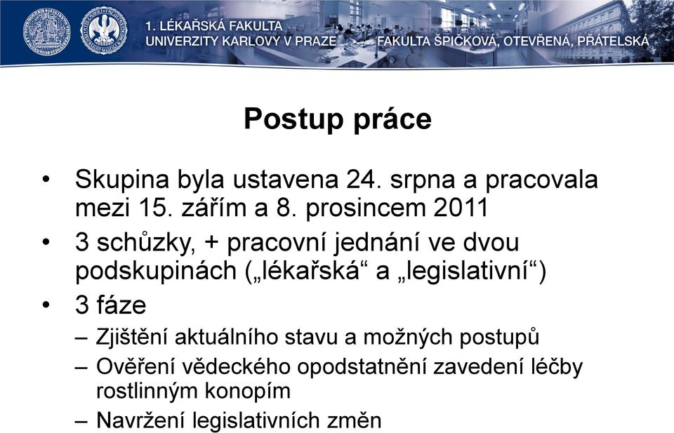 legislativní ) 3 fáze Zjištění aktuálního stavu a možných postupů Ověření