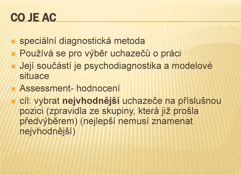 hodnocení cíl: vybrat nejvhodnější uchazeče na příslušnou pozici