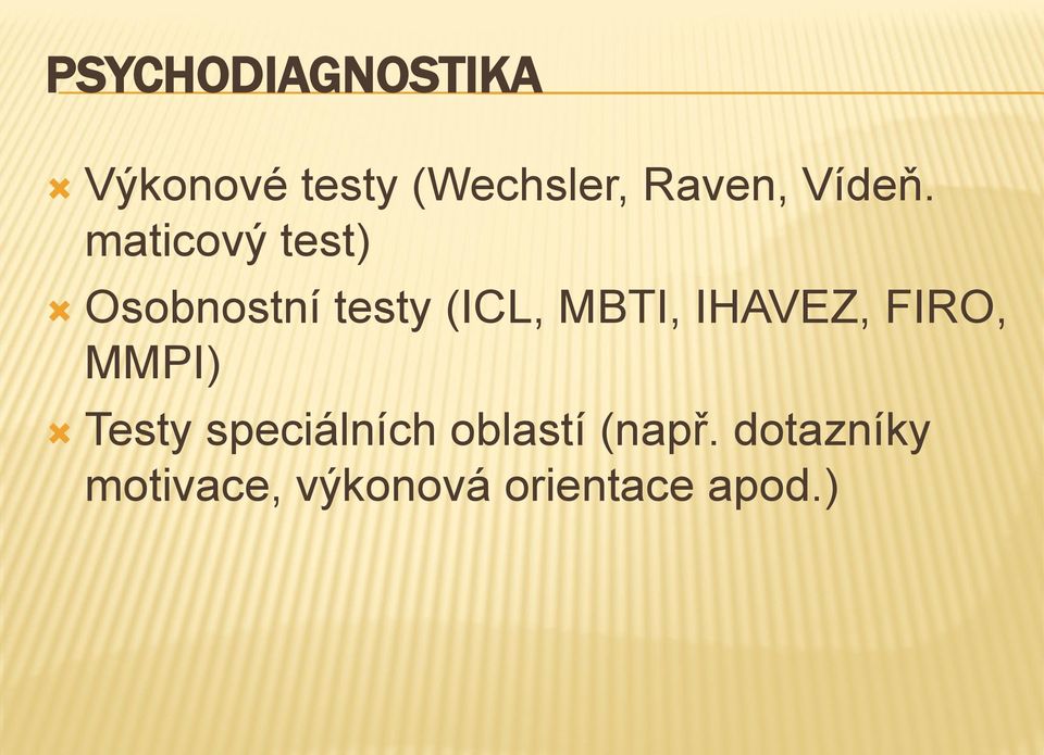 maticový test) Osobnostní testy (ICL, MBTI,