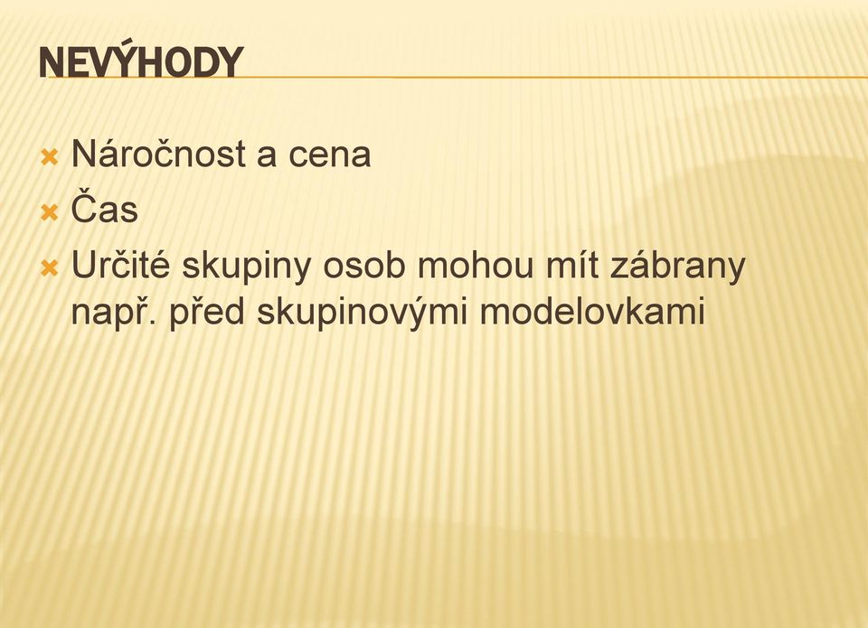 mohou mít zábrany např.