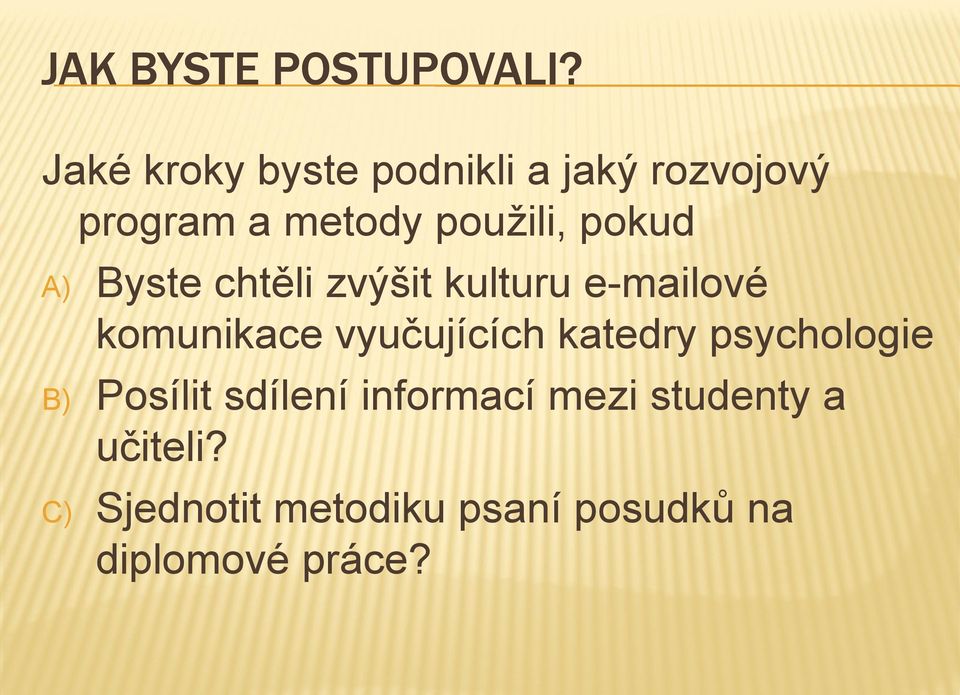 pokud A) Byste chtěli zvýšit kulturu e-mailové komunikace vyučujících