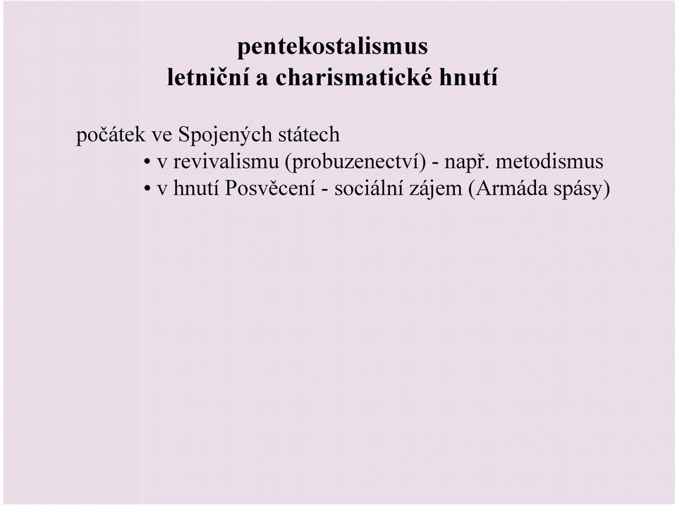 revivalismu (probuzenectví) - např.