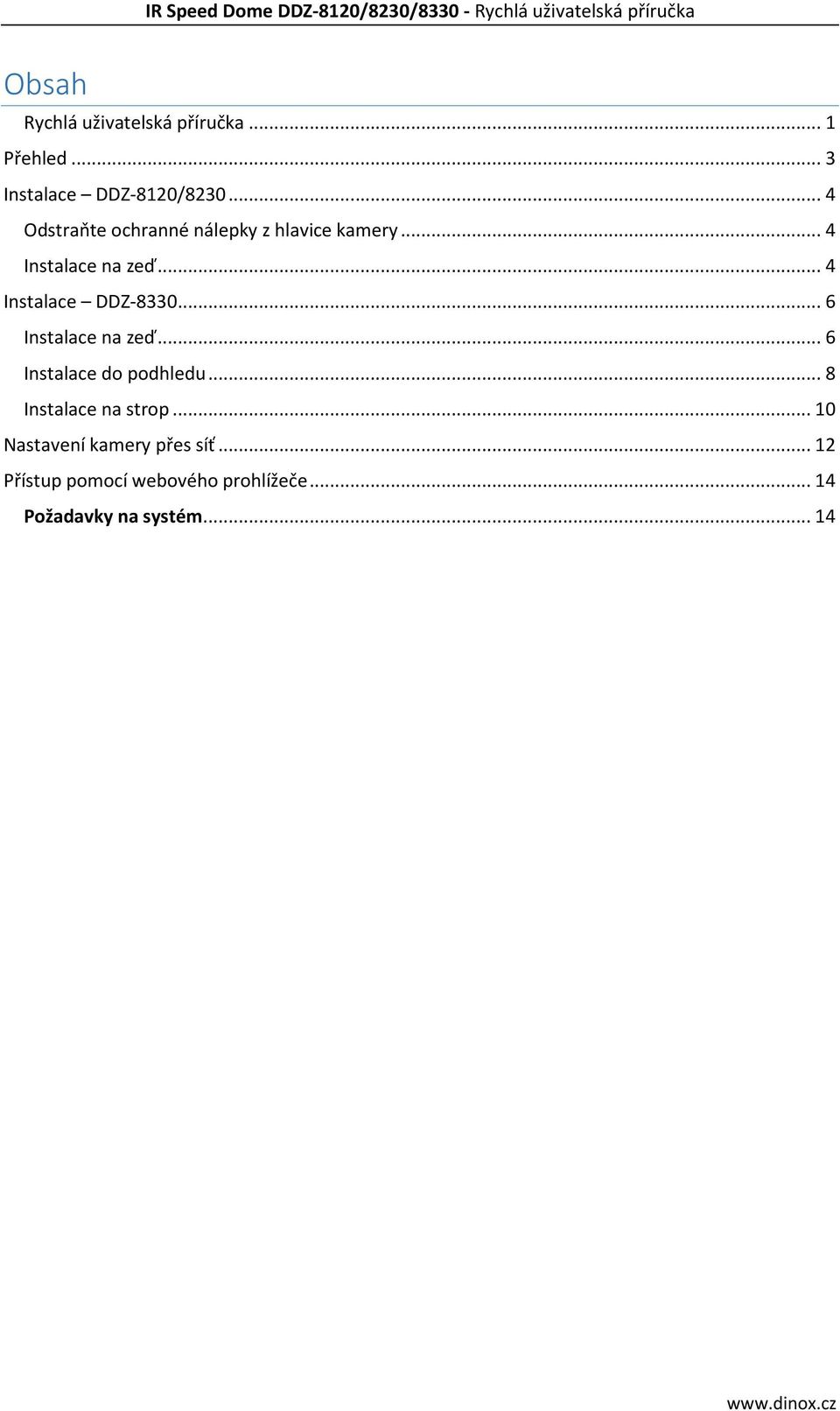 .. 4 Instalace DDZ-8330... 6 Instalace na zeď... 6 Instalace do podhledu.