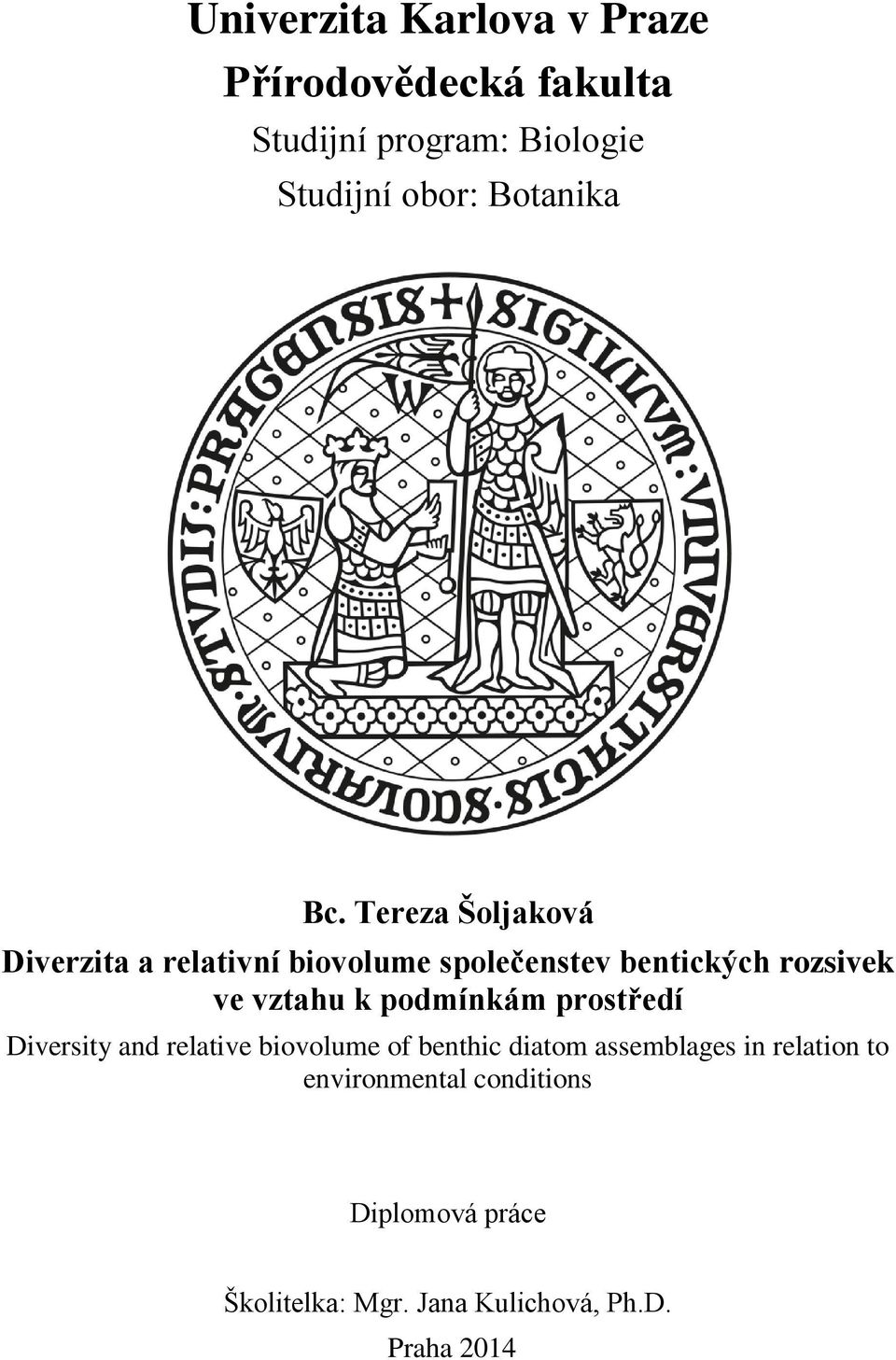 Tereza Šoljaková Diverzita a relativní biovolume společenstev bentických rozsivek ve vztahu k