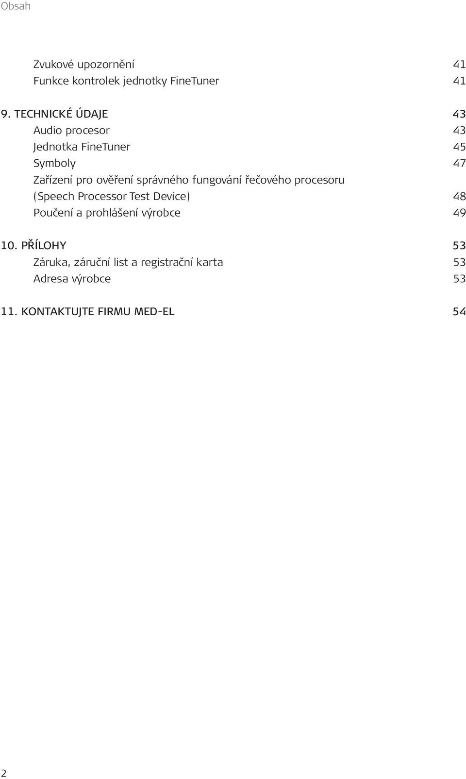 správného fungování řečového procesoru (Speech Processor Test Device) 48 Poučení a prohlášení