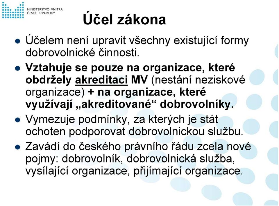 které využívají akreditované dobrovolníky.