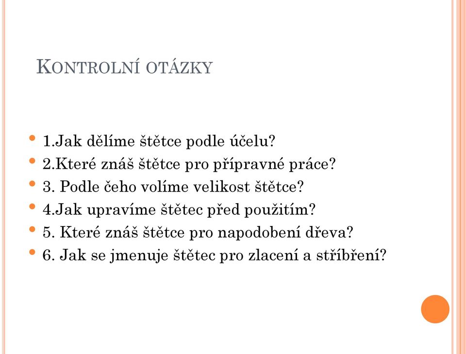 Podle čeho volíme velikost štětce? 4.