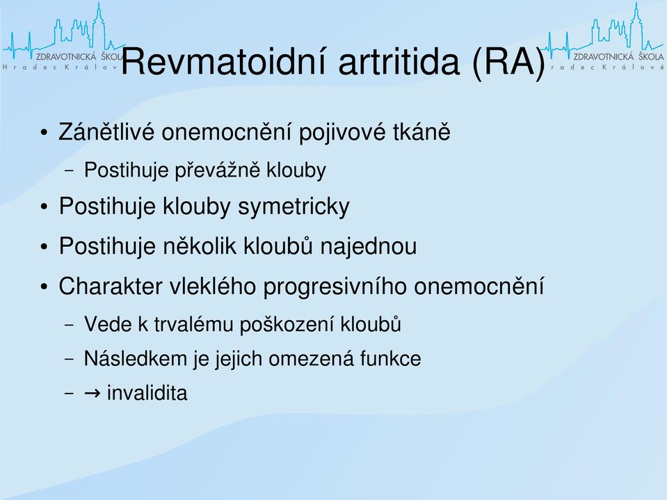 několik kloubů najednou Charakter vleklého progresivního onemocnění