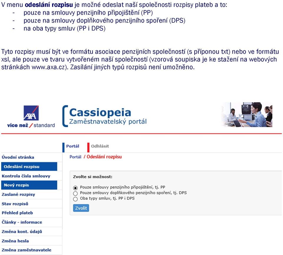 musí být ve formátu asociace penzijních společností (s příponou txt) nebo ve formátu xsl, ale pouze ve tvaru