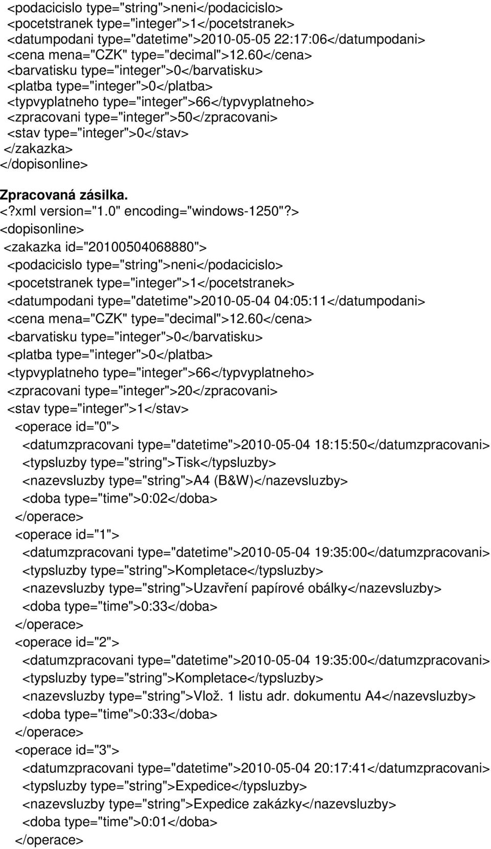 type="integer">0</stav> </zakazka> </dopisonline> Zpracovaná zásilka. <?xml version="1.0" encoding="windows-1250"?