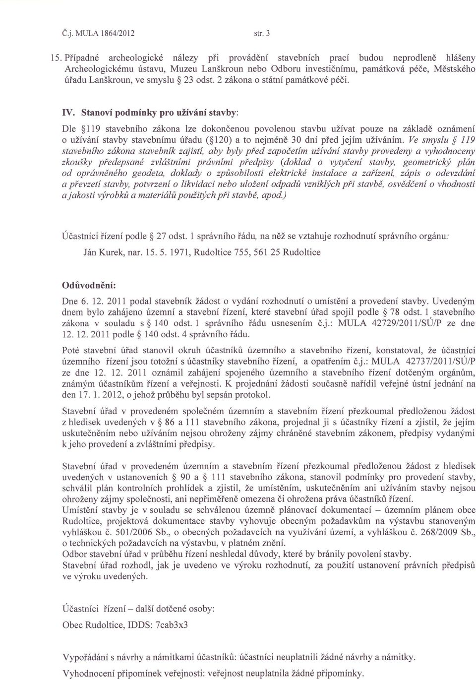 smyslu 23 odst. 2 zákona o státní památkové péči. IV.