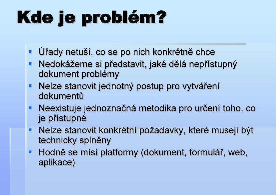 dokument problémy Nelze stanovit jednotný postup pro vytváření dokumentů Neexistuje