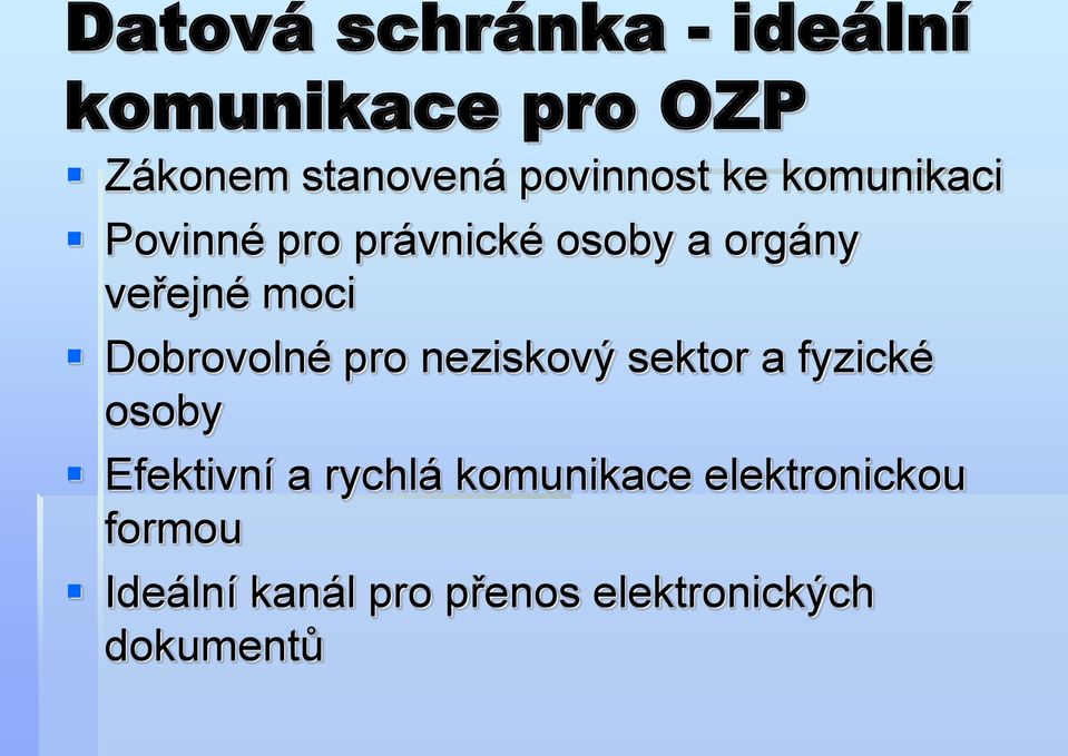 moci Dobrovolné pro neziskový sektor a fyzické osoby Efektivní a rychlá