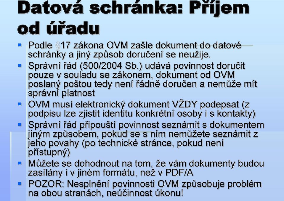 podepsat (z podpisu lze zjistit identitu konkrétní osoby i s kontakty) Správní řád připouští povinnost seznámit s dokumentem jiným způsobem, pokud se s ním nemůžete seznámit z jeho