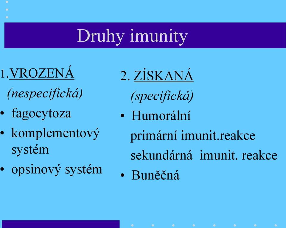 komplementový systém opsinový systém 2.