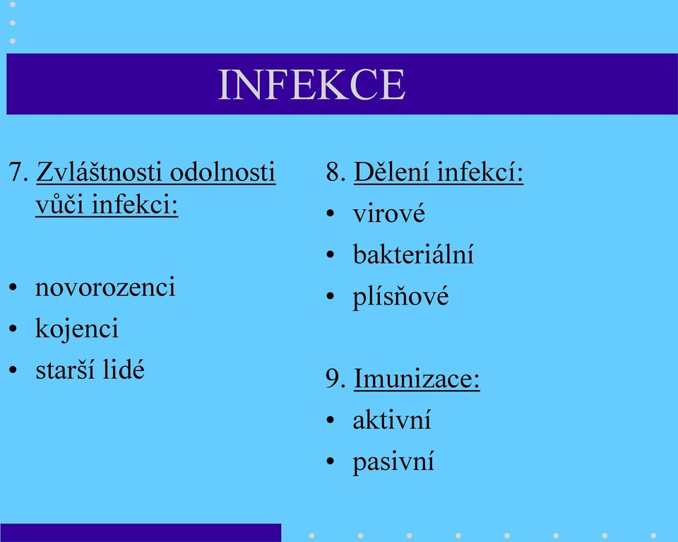 novorozenci kojenci starší lidé 8.