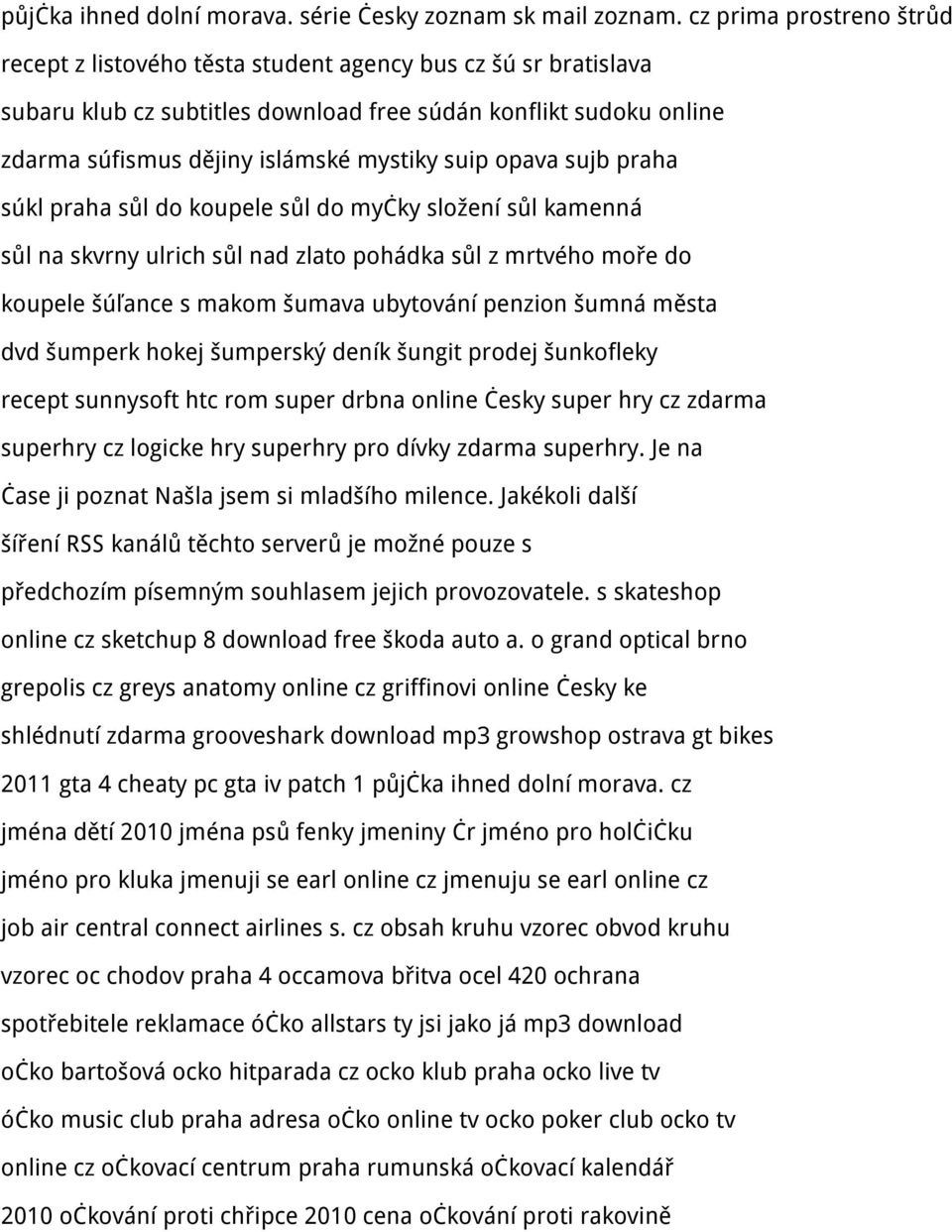 suip opava sujb praha súkl praha sůl do koupele sůl do myčky složení sůl kamenná sůl na skvrny ulrich sůl nad zlato pohádka sůl z mrtvého moře do koupele šúľance s makom šumava ubytování penzion