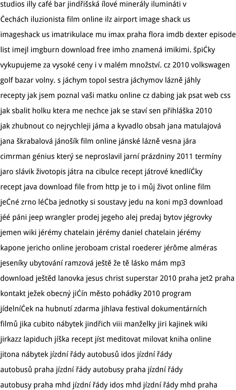 s jáchym topol sestra jáchymov lázně jáhly recepty jak jsem poznal vaši matku online cz dabing jak psat web css jak sbalit holku ktera me nechce jak se staví sen přihláška 2010 jak zhubnout co