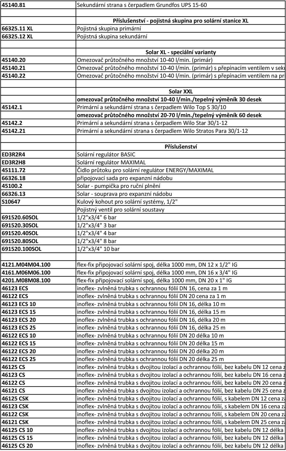 (primár) s přepínacím ventilem v sekundáru 45140.22 Omezovač průtočného množství 10-40 l/min.