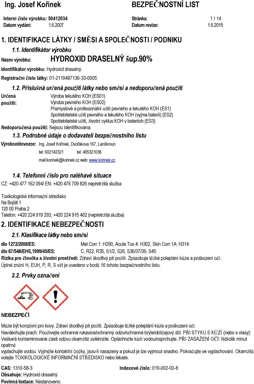 19487136-33-0005 Určená použití: HYDROXID DRASELNÝ šup.90% 1.2.